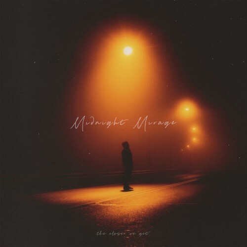 Midnight Mirage — The Closer We Get (2026)