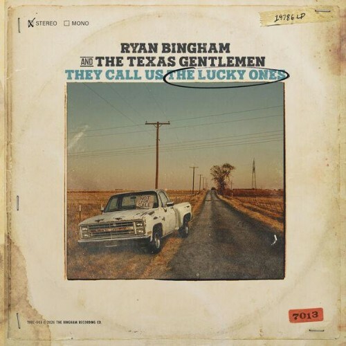  Ryan Bingham, The Texas Gentlemen - They Call Us The Lucky Ones (2026) 