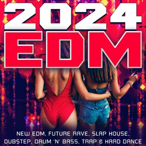  2024 EDM - New EDM, Future Rave, Slap House, Dubstep, Drum 'n' Bass, Trap & Hard Dance (2024) 