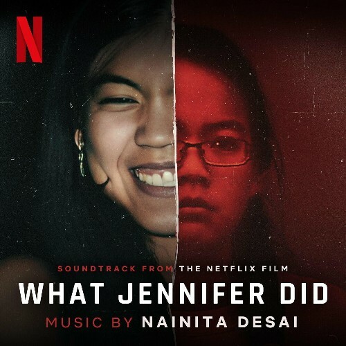  Nainita Desai - What Jennifer Did (Soundtrack from the Netflix Film) (2024) 