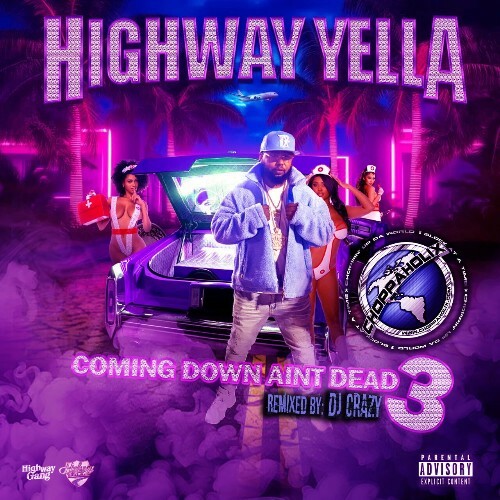  Highway Yella - Coming Down Ain't Dead 3 (Choppaholix Remix) (2025) 