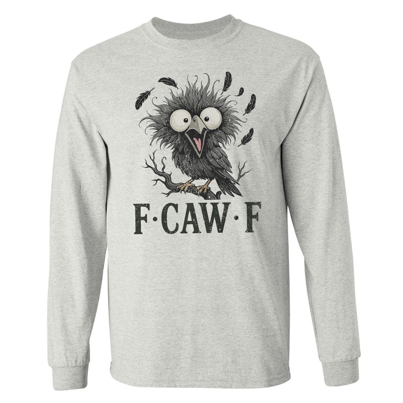 F-Caw-F Crow Stressed Black Bird Adult Humor Funny Long Sleeve Tshirt