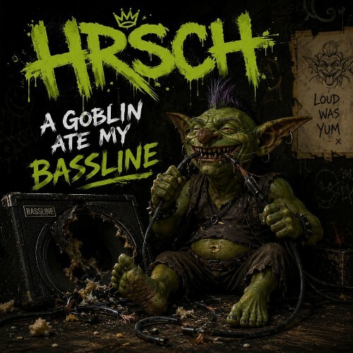 Hrsch — A Goblin ate my Bassline (2026)