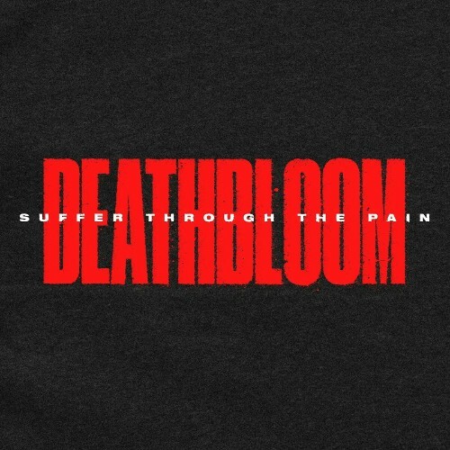  Deathbloom - Suffer Through The Pain (2025) 