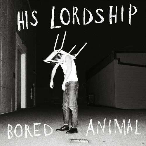  His Lordship - Bored Animal (2025) 