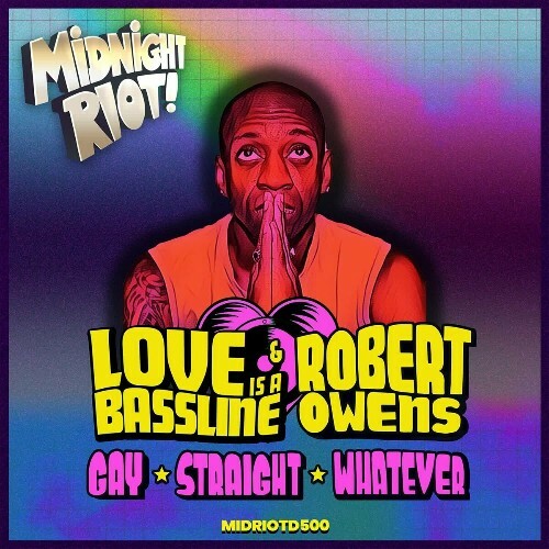 Love Is A Bassline & Robert Owens - Gay, Straight, Whatever (2024)