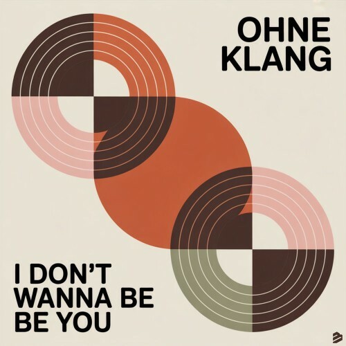  Ohne Klang - I Don't Wanna Be You (2026) 