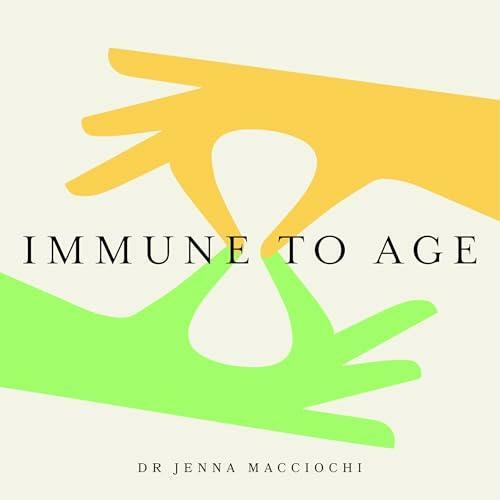 Dr Jenna Macciochi Immune To Age 2025 (Dr Jenna Macciochi) Dr Jenna Macciochi Immune To Age 2025 (Dr Jenna Macciochi)