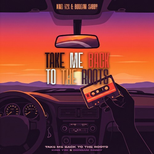  King Y2K & Bongani Sabby - Take Me Back To The Roots (2026) 