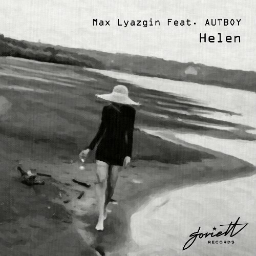 Max Lyazgin feat. AUTBOY — Helen (2024)