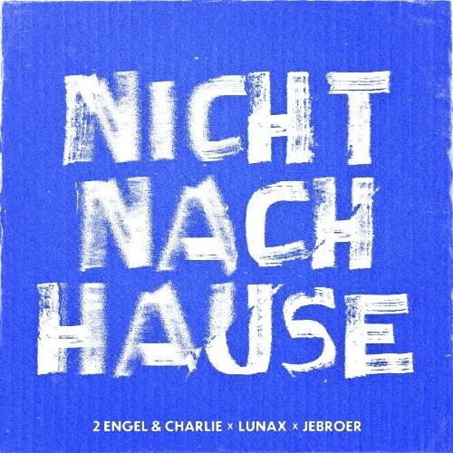  2 Engel & Charlie x LUNAX x Jebroer - Nicht Nach Hause (2024) 