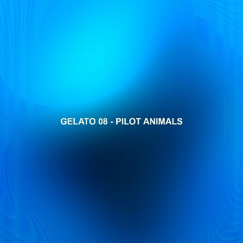  Gelato 08 - Pilot Animals (2026) 