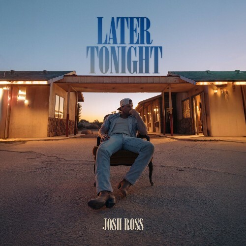  Josh Ross - Later Tonight (2025) 