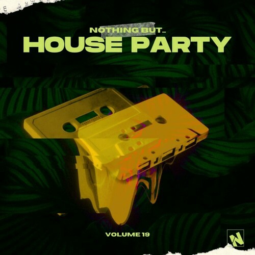  Nothing But... House Party, Vol. 19 (2024) 