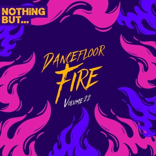  Nothing But... Dancefloor Fire, Vol. 22 (2024) 