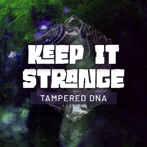  Tampered Dna - Keep It Strange (May 2025) (2025-05-24) 