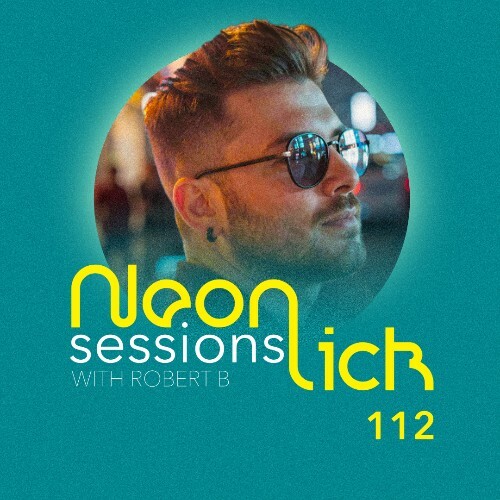 Robert B — Neonlick Sessions Episode 112 (2026-07-14)