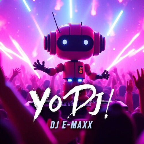  DJ E-MaxX - YO DJ! (2025) 