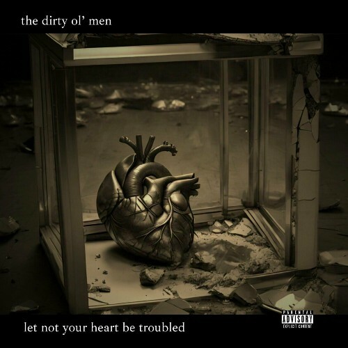  Dirty Ol Men - Let Not Your Heart Be Troubled (2024)  MEUDV4V_o