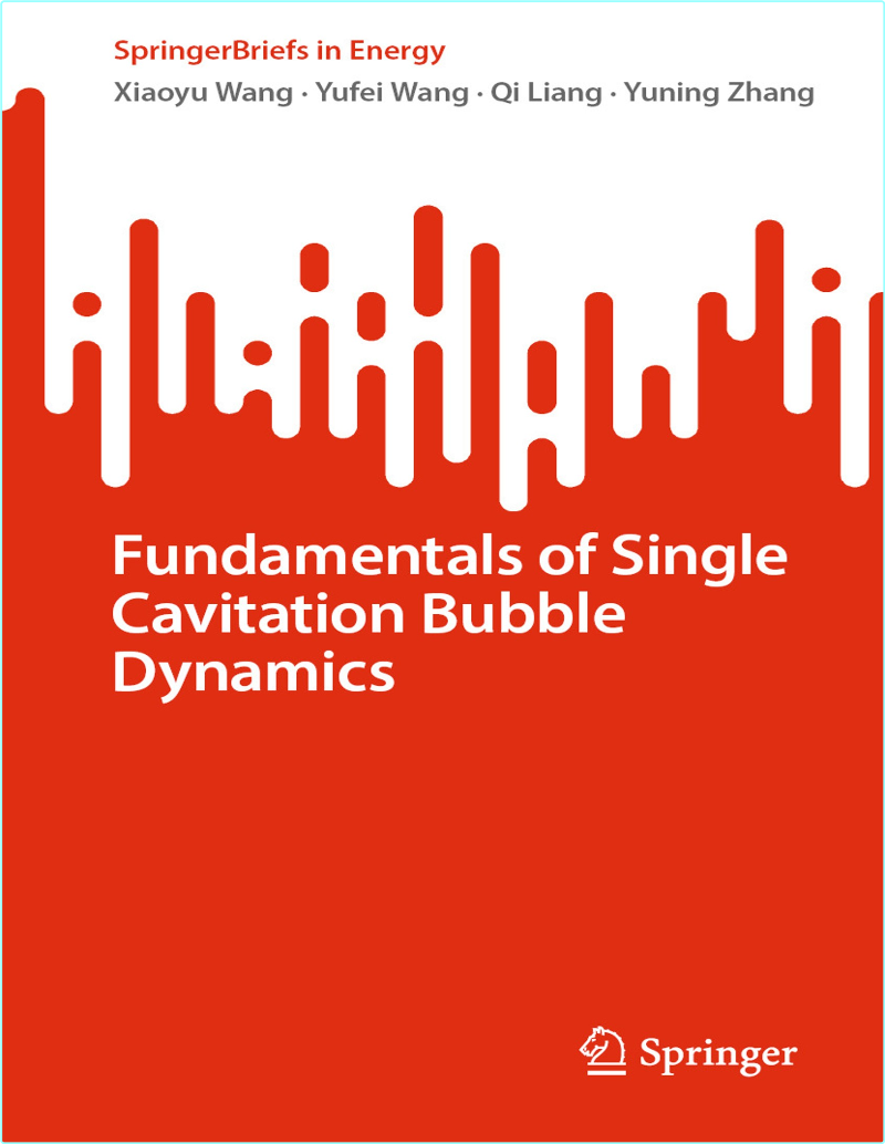 Single Cavitation Bubble Dynamics (2024) (Xiaoyu Wang & Yufei Wang & Qi Liang & Yuning Zhang) Single Cavitation Bubble Dynamics (2024) (Xiaoyu Wang & Yufei Wang & Qi Liang & Yuning Zhang)