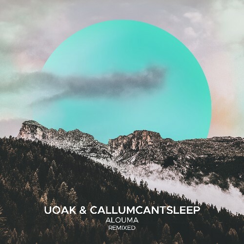  Uoak & CallumCantSleep - Alouma (Remixed) (2024) 