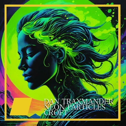 VA -  Dan Traxmander / Neon Particles - Croft (2024) [MP3] MEW2FA6_o