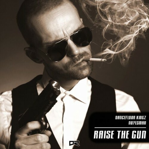 Dancefloor Kingz & NoYesMan - Raise the Gun (2025)