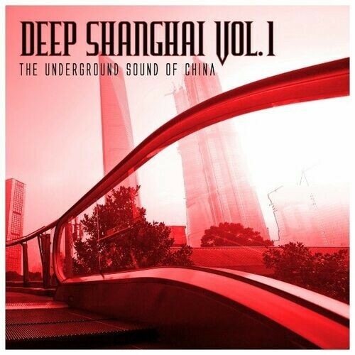 Deep Shanghai, Vol. 1 (The Underground Sound of China) (2023) MP3