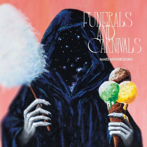  mars mushrooms - Funerals And Carnivals (2025) 