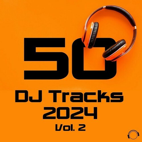 VA - 50 DJ Tracks 2024 Vol. 2 (2024) (MP3)