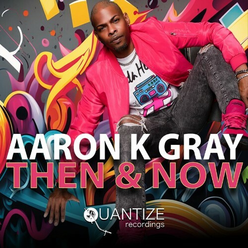  Aaron K Gray - Then And Now (2024) 