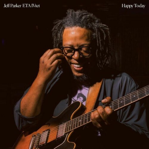  Jeff Parker, ETA IVtet, Anna Butterss, Jay Bellerose, Josh Johnson - Happy Today (2026) 