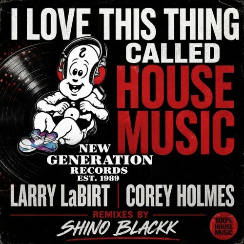 Larry La Birt x Corey Holmes — I Love This Thing Called House Music (2026)