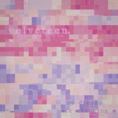  Velveteen - My Dreams Are Changing (2026) 