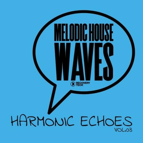 Melodic House Waves: Harmonic Echoes, Vol.03 (2024)