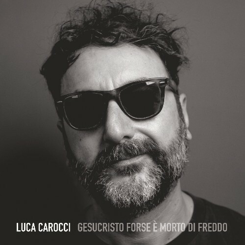  Luca Carocci - Gesucristo Forse E' Morto Di Freddo (2025) 