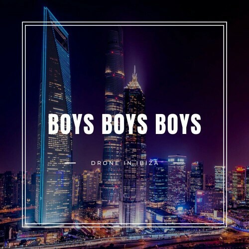  Drone In Ibiza - Boys Boys Boys (2024) 