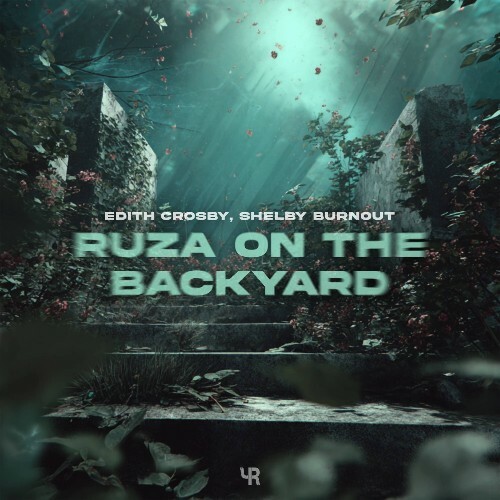 Edith Crosby & Shelby Burnout — Ruza On The Backyard (2026)