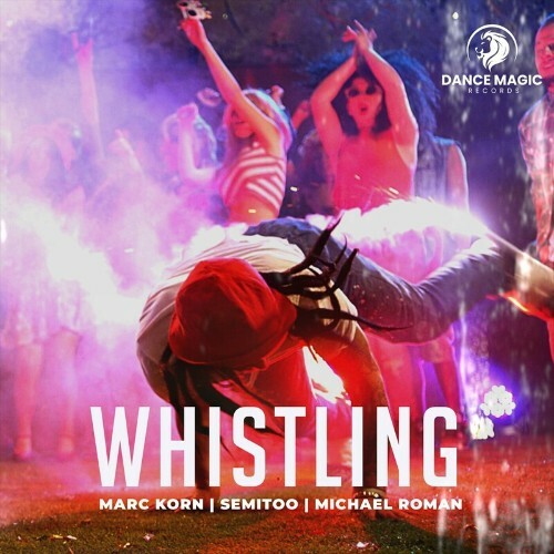  Marc Korn x Semitoo x Michael Roman - Whistling (2023) 
