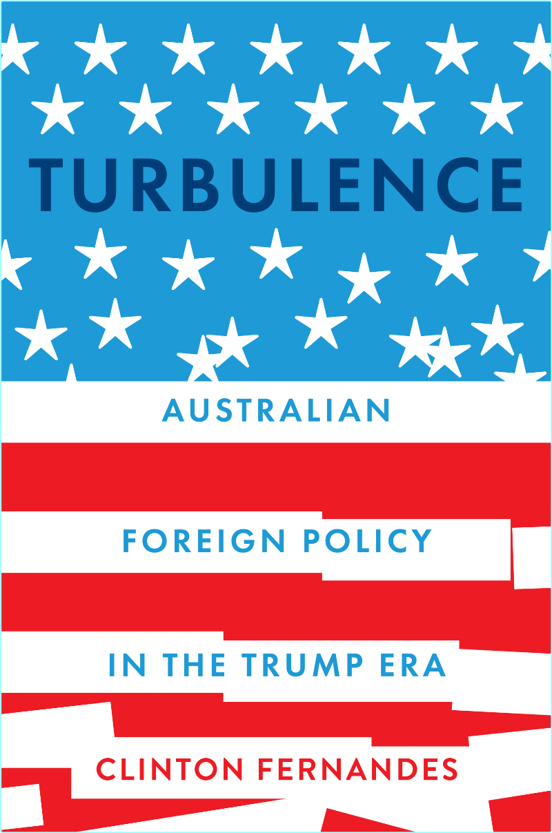 Turbulence Australian Foreign Policy In The Trump Era (Clinton Fernandes) Turbulence Australian Foreign Policy In The Trump Era (Clinton Fernandes)