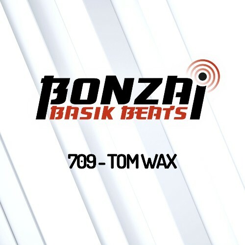  Tom Wax - Bonzai Basik Beats 709 (2024-04-05) 