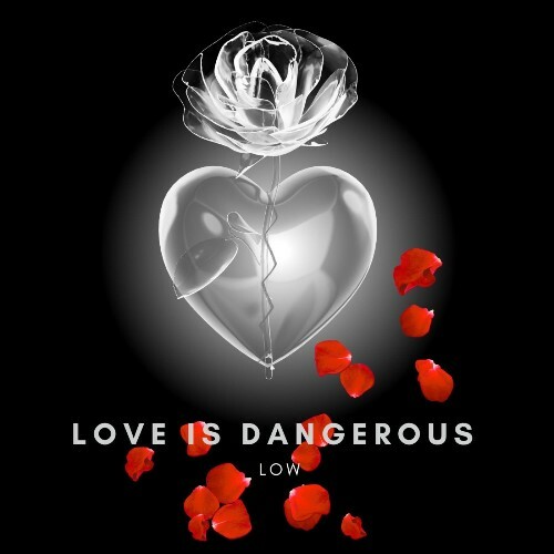  Low - Love Is Dangerous (2024) 