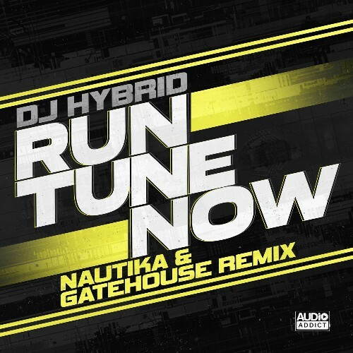  DJ Hybrid - Run Tune Now (Nautika & Gatehouse Remix) (2025) 
