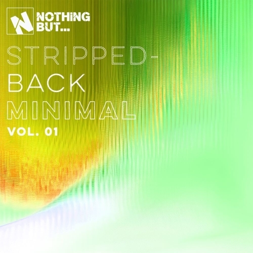  Nothing But... Stripped-Back Minimal, Vol. 01 (2025) 