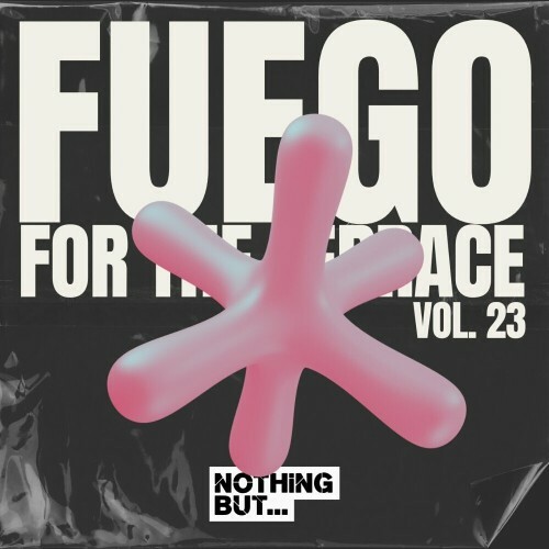 VA - Nothing But... Fuego for the Terrace, Vol. 23 (2024) (MP3) MEVJ7T5_o