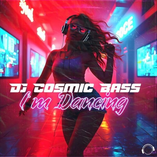  DJ Cosmic Bass - I'm Dancing (2025) 