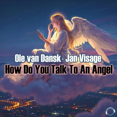 Ole van Dansk & Jan Visage - How Do You Talk To An Angel (2026) Ole van Dansk & Jan Visage - How Do You Talk To An Angel (2026)