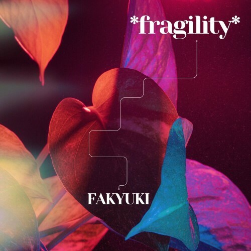 FAKYUKI - Fragility (2024)