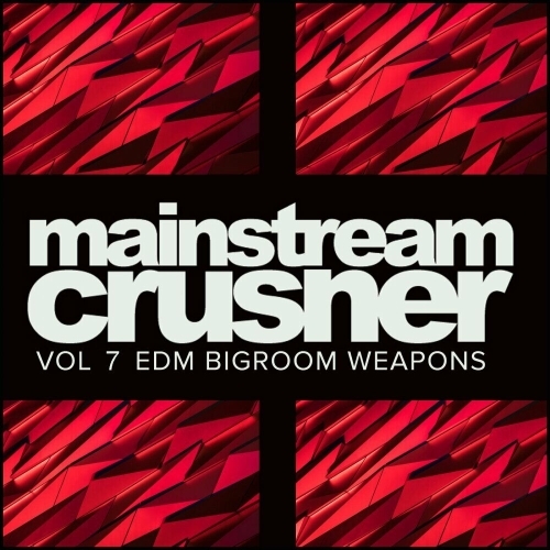  Mainstream Crusher, Vol. 7: EDM Bigroom Weapons (2025) 