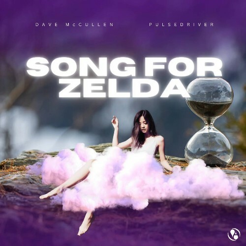 Dave McCullen x Pulsedriver - Song For Zelda (2025) Dave McCullen x Pulsedriver - Song For Zelda (2025)